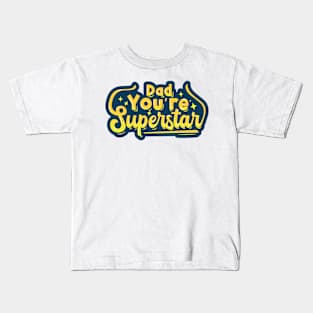 Dad, You Are Superstar Kids T-Shirt